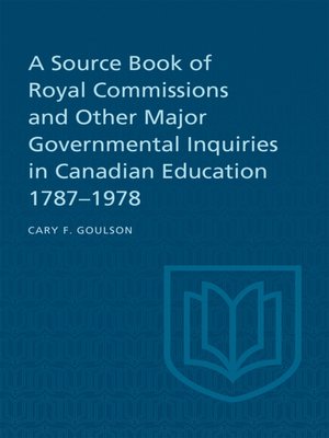 cover image of A Source Book of Royal Commissions and Other Major Governmental Inquiries in Canadian Education, 1787-1978